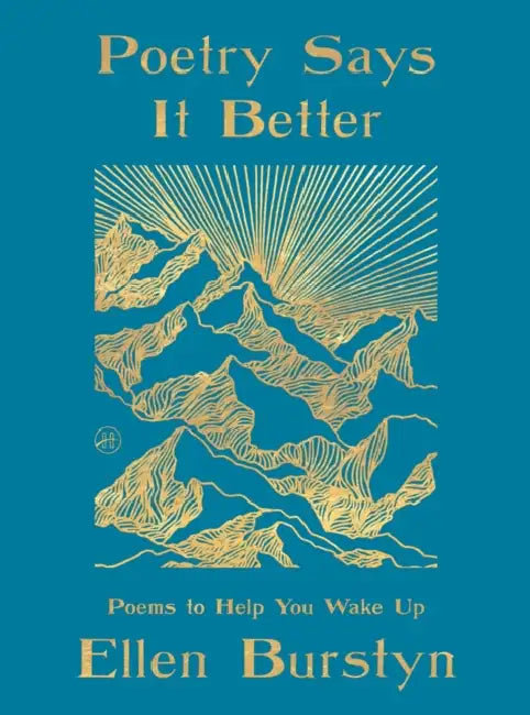 Poetry Says It Better: Poems to Help You Wake Up by Ellen Burstyn