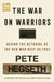 The War on Warriors: Behind the Betrayal of the Men Who Keep Us Free by Pete Hegseth