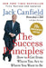 The Success Principles(tm) 20th Anniversary Edition: How to Get from Where You Are to Where You Want to Be by Jack Canfield