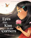 Eyes That Kiss in the Corners by Joanna Ho