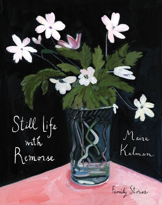 Still Life with Remorse by Maira Kalman