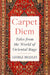 Carpet Diem: Tales from the World of Oriental Rugs by George Bradley