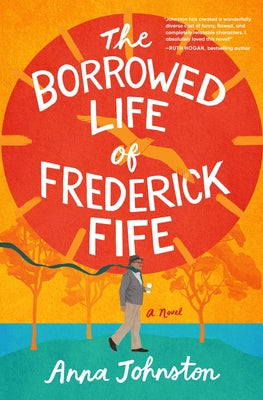 The Borrowed Life of Frederick Fife by Anna Johnston