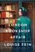 The London Bookshop Affair by Louise Fein