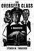 The Overseer Class: A Manifesto by Steven W. Thrasher