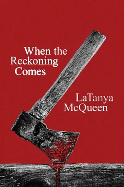 When the Reckoning Comes by Latanya McQueen