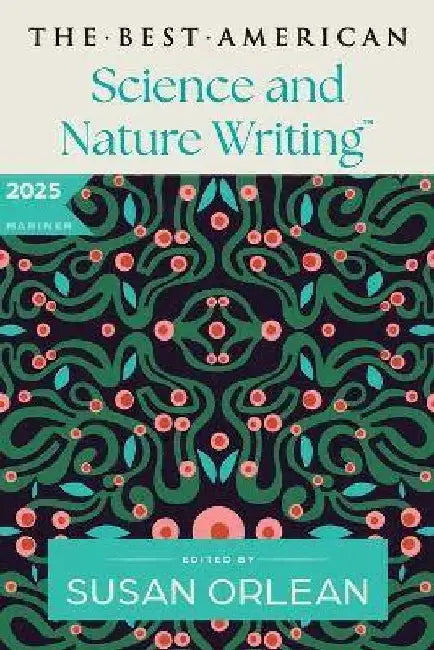 The Best American Science and Nature Writing 2025 by Susan Orlean