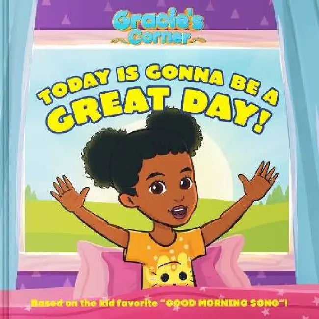 Gracie's Corner: Today Is Gonna Be a Great Day! by Gracie's Corner