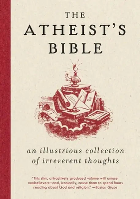 Atheist's Bible: An Illustrious Collection of Irreverent Thoughts by Joan Konner