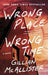 Wrong Place Wrong Time by Gillian McAllister