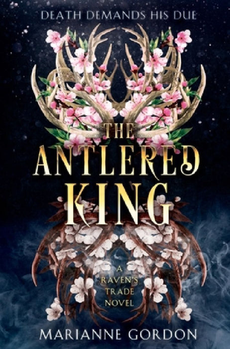 The Antlered King: A Raven's Trade Novel by Marianne Gordon