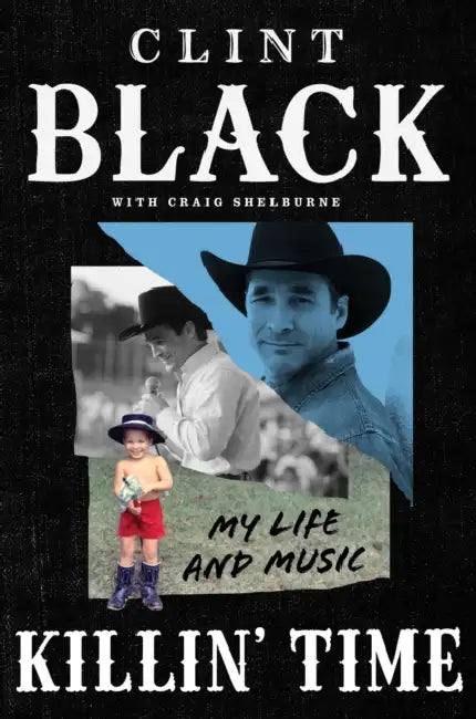 Killin' Time: My Life and Music by Clint Black