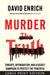 Murder the Truth: Fear, the First Amendment, and a Secret Campaign to Protect the Powerful by David Enrich