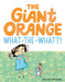 The Giant Orange What-The-What?! by Nicole Michels, Nicole Michels