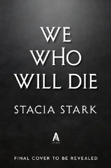 We Who Will Die by Stacia Stark