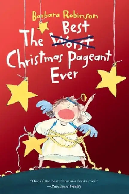 The Best Christmas Pageant Ever: A Christmas Holiday Book for Kids by Barbara Robinson