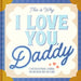 This Is Why I Love You, Daddy by Maria S. Barbo
