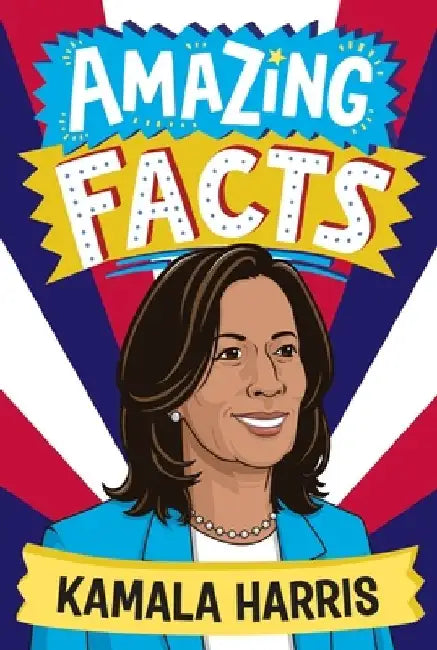 Amazing Facts: Kamala Harris by Hannah Wilson