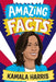 Amazing Facts: Kamala Harris by Hannah Wilson