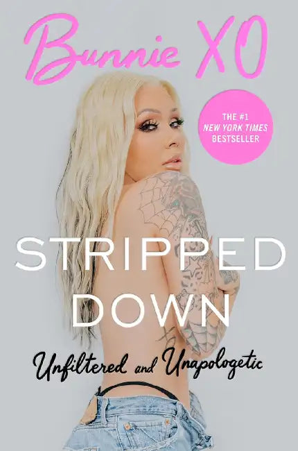 Stripped Down: Unfiltered and Unapologetic by Bunnie Xo