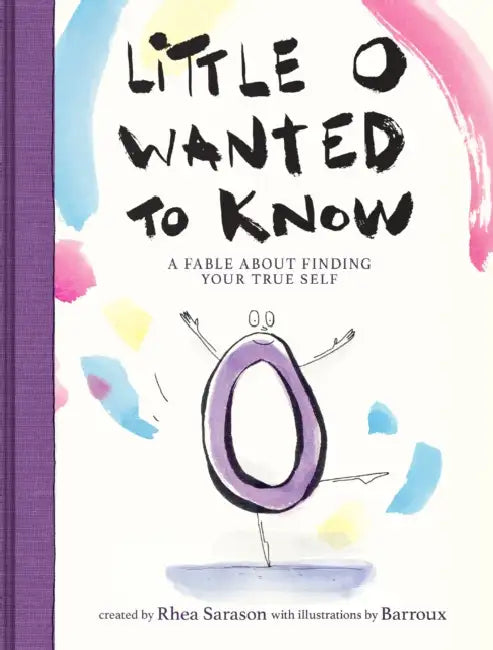 Little O Wanted to Know: A Fable about Finding Your True Self by Rhea Sarason, Barroux