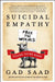 Suicidal Empathy: Dying to Be Kind by Gad Saad