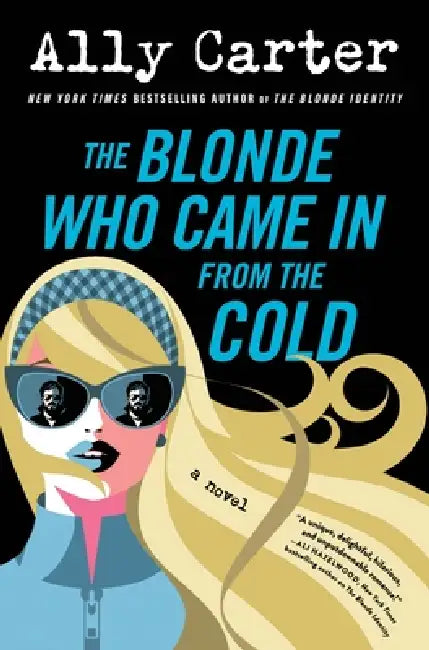 The Blonde Who Came In from the Cold Intl by Ally Carter