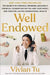 Well Endowed: The Secrets to Strategic Spending, Building a Financial Foundation for You and Your Family, and Creating Lasting Generational Wealth by Vivian Tu