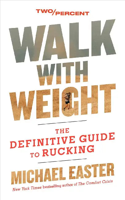 Walk with Weight: The Definitive Guide to Rucking by Michael Easter