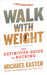 Walk with Weight: The Definitive Guide to Rucking by Michael Easter