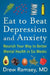 Eat To Beat Depression And Anxiety by Drew Ramsey