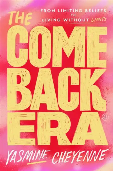 The Comeback Era: From Limiting Beliefs to Living Without Limits by Yasmine Cheyenne