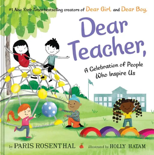 Dear Teacher: A Celebration of People Who Inspire Us by Paris Rosenthal, Holly Hatam