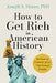 How to Get Rich in American History: 300 Years of Financial Advice That Worked (& Didn't) by Joseph S. Moore Phd