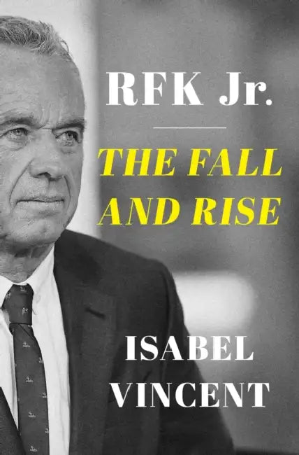 Rfk Jr.: The Fall and Rise by Isabel Vincent