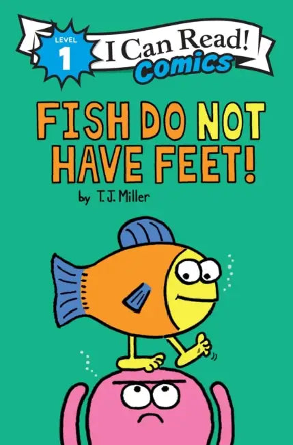 Fish Do Not Have Feet! by T. J. Miller, T. J. Miller