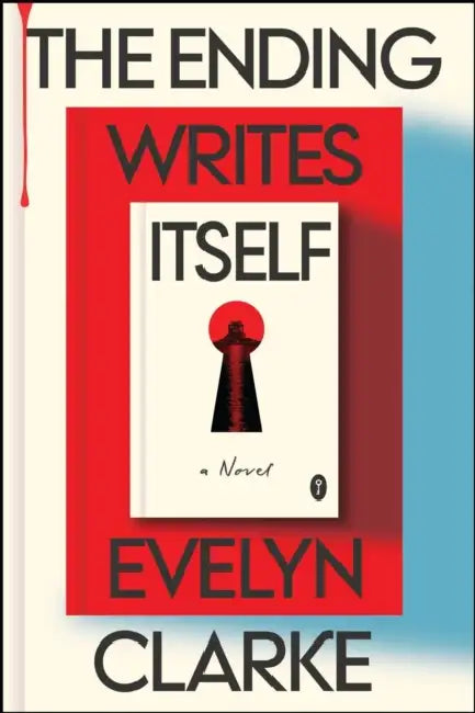 Ending Writes Itself: A Novel by Evelyn Clarke