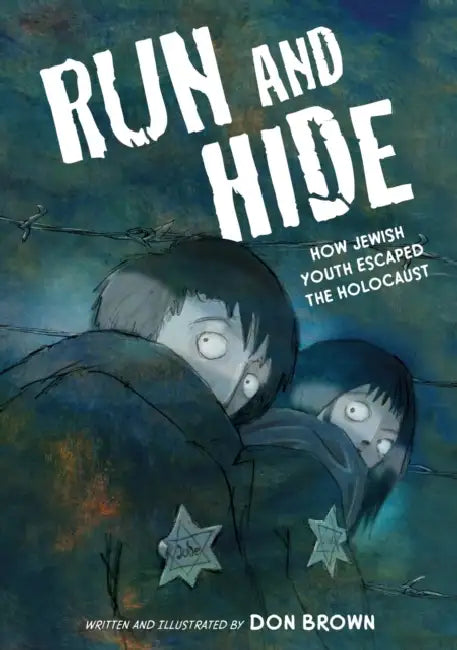 Run and Hide: How Jewish Youth Escaped the Holocaust: A Graphic Novel by Don Brown, Don Brown