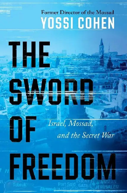 The Sword Of Freedom by Yossi Cohen