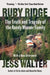 Ruby Ridge: The Truth and Tragedy of the Randy Weaver Family by Jess Walter