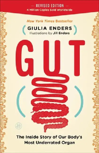 Gut: The Inside Story of Our Body's Most Underrated Organ by Giulia Enders, Jill Enders