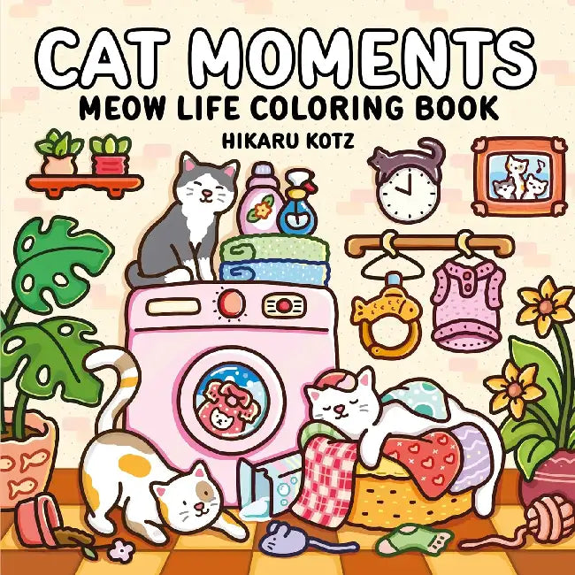 Cat Moments: Meow Life Coloring Book by Hikaru Kotz, Hikaru Kotz