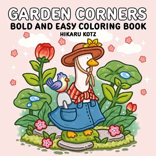 Garden Corners: Bold and Easy Coloring Book by Hikaru Kotz, Hikaru Kotz