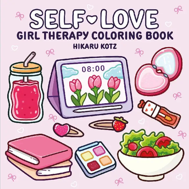 Self-Love: Girl Therapy Coloring Book by Hikaru Kotz, Hikaru Kotz