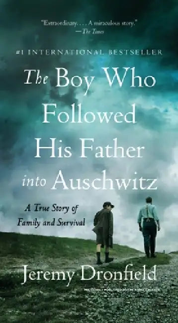 The Boy Who Followed His Father into Auschwitz Intl by Jeremy Dronfield