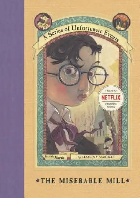 A Series of Unfortunate Events #4: The Miserable Mill by Lemony Snicket