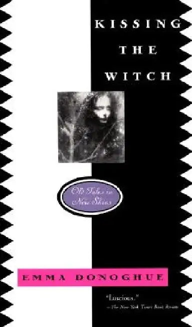 Kissing the Witch: Old Tales in New Skins by Emma Donoghue