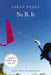 So B. It by Sarah Weeks