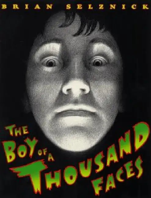 The Boy of a Thousand Faces by Brian Selznick