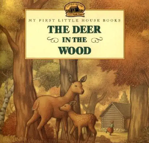 The Deer in the Wood by Laura Ingalls Wilder